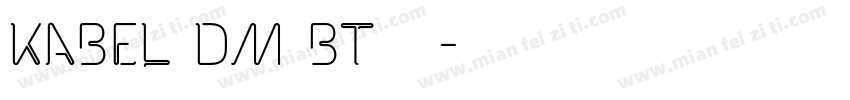 Kabel DM BT 普通字体转换